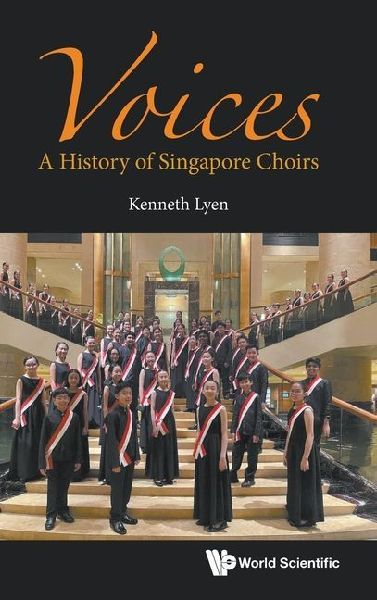 VOICES: A HISTORY OF SINGAPORE CHOIRS