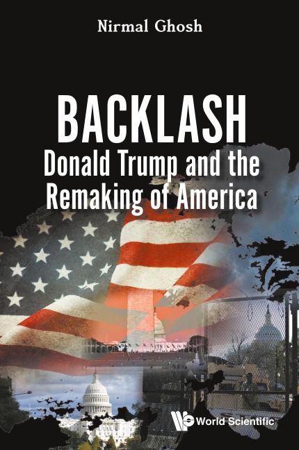 BACKLASH: DONALD TRUMP AND THE REMAKING OF AMERICA