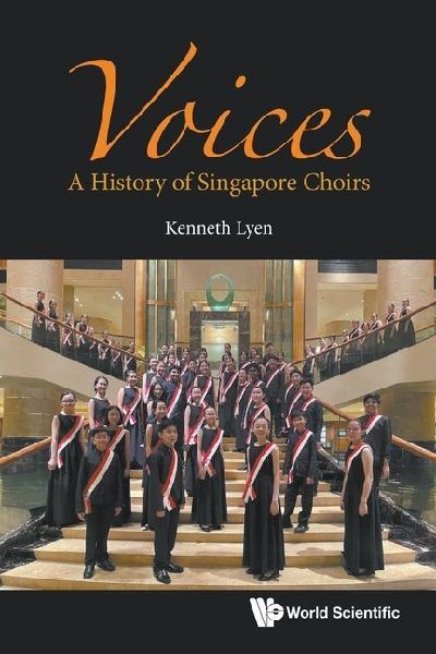 VOICES: A HISTORY OF SINGAPORE CHOIRS