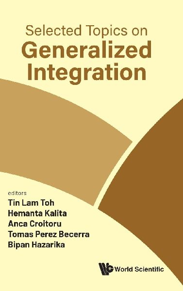 SELECTED TOPICS ON GENERALIZED INTEGRATION