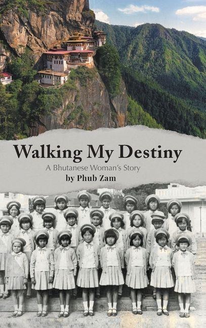 WALKING MY DESTINY: A BHUTANESE WOMAN'S STORY