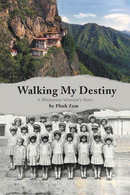 WALKING MY DESTINY: A BHUTANESE WOMAN'S STORY
