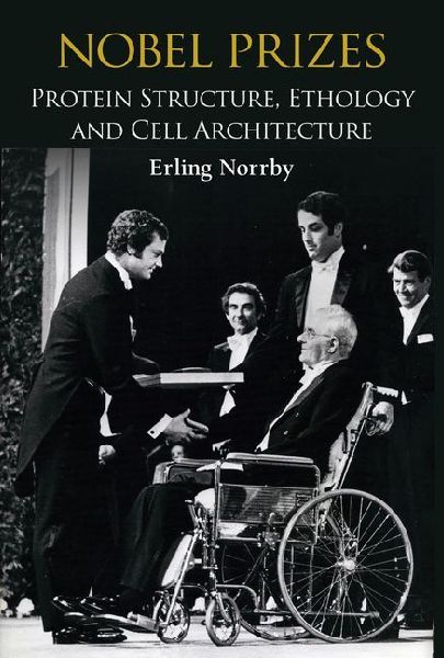Nobel Prizes: Protein Structure, Ethology and Cell Architecture