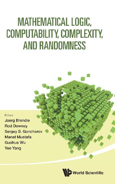 MATHEMATICAL LOGIC, COMPUTABILITY, COMPLEXITY, & RANDOMNESS