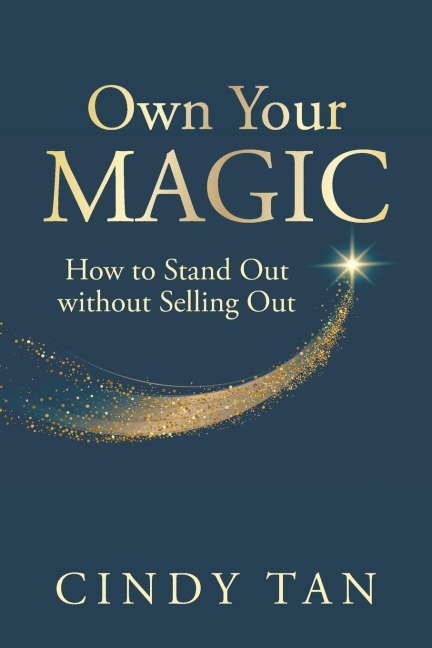OWN YOUR MAGIC: HOW TO STAND OUT WITHOUT SELLING OUT
