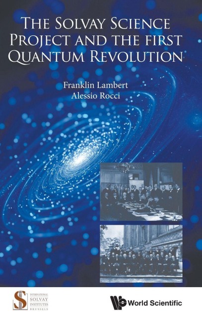 SOLVAY SCIENCE PROJECT AND THE FIRST QUANTUM REVOLUTION, THE