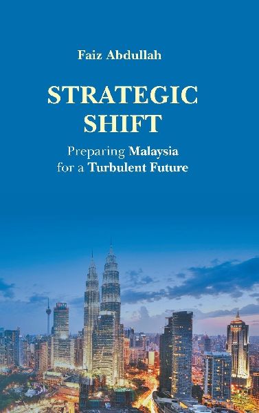 STRATEGIC SHIFT: PREPARING MALAYSIA FOR A TURBULENT FUTURE
