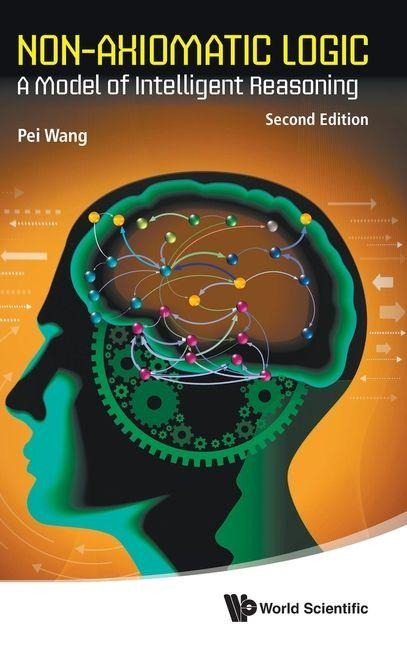 NON-AXIOMATIC LOGIC (2ND ED)