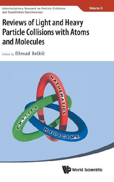 REVIEWS LIGHT & HEAVY PARTICLE COLLISIONS ATOMS & MOLECULES