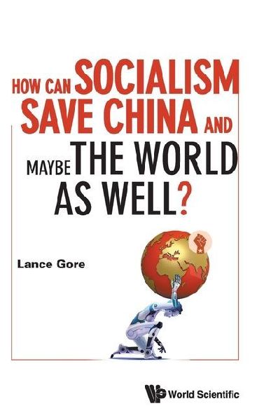 HOW CAN SOCIALISM SAVE CHINA AND MAYBE THE WORLD AS WELL?
