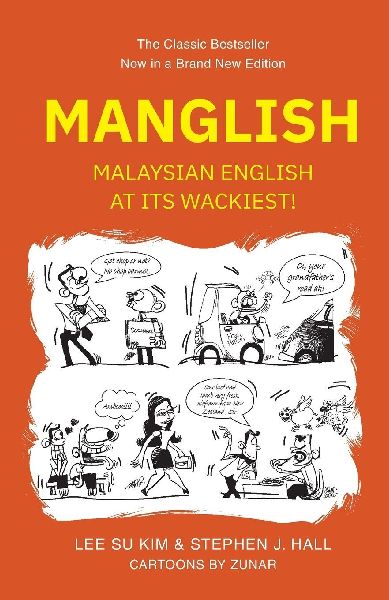 MANGLISH: MALAYSIAN ENGLISH AT ITS WACKIEST (NEW EDITION)