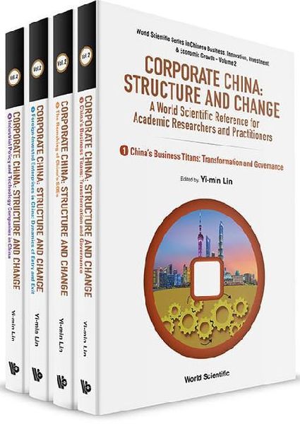Corporate China: Structure and Change - A World Scientific Reference for Academic Researchers and Practitioners (in 4 Volumes)