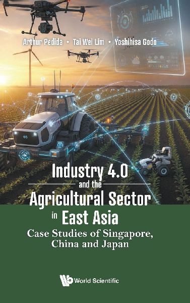 Industry 4.0 And The Agricultural Sector In East Asia: Case Studies Of Singapore, China And Japan