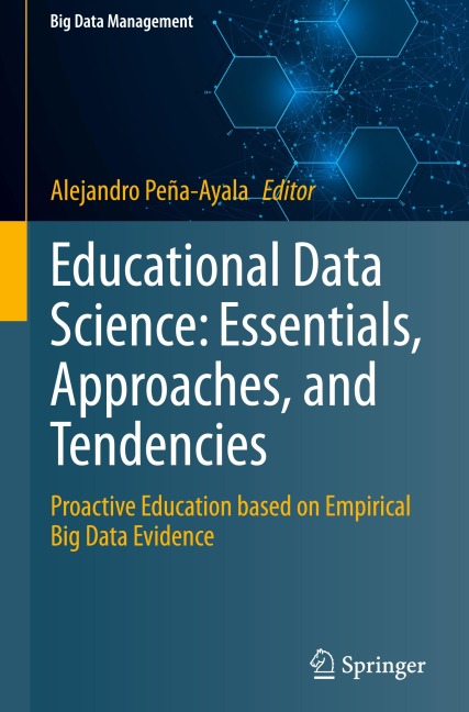 Educational Data Science: Essentials, Approaches, and Tendencies: Proactive Education based on Empirical Big Data Evidence