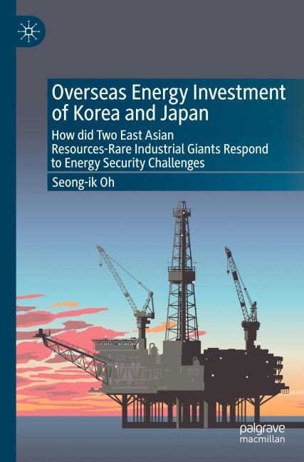Overseas Energy Investment of Korea and Japan: How did Two East Asian Resources-Rare Industrial Giants Respond to Energy Security Challenges