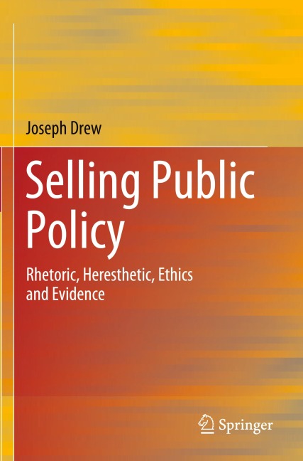 Selling Public Policy: Rhetoric, Heresthetic, Ethics and Evidence