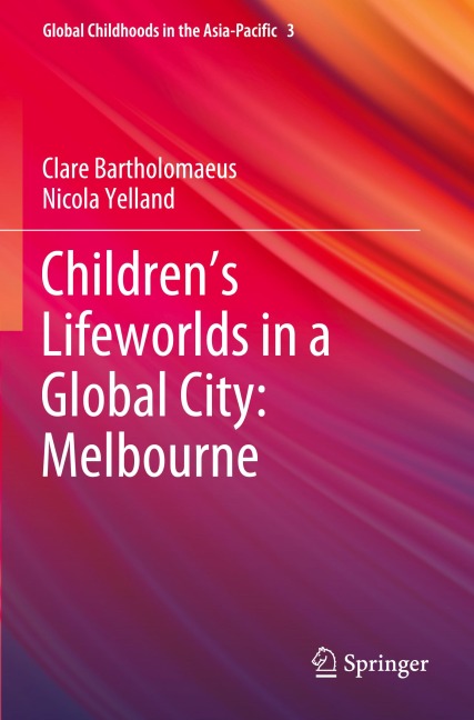 Childrens Lifeworlds in a Global City: Melbourne