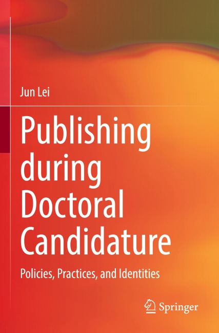 Publishing during Doctoral Candidature: Policies, Practices, and Identities