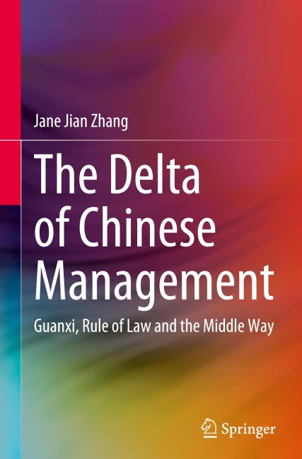 The Delta of Chinese Management: Guanxi, Rule of Law and the Middle Way
