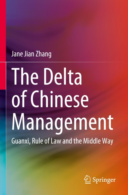 The Delta of Chinese Management: Guanxi, Rule of Law and the Middle Way
