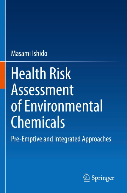 Health Risk Assessment of Environmental Chemicals: Pre-Emptive and Integrated Approaches