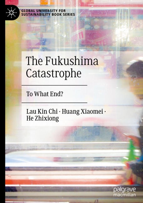 The Fukushima Catastrophe: To What End?