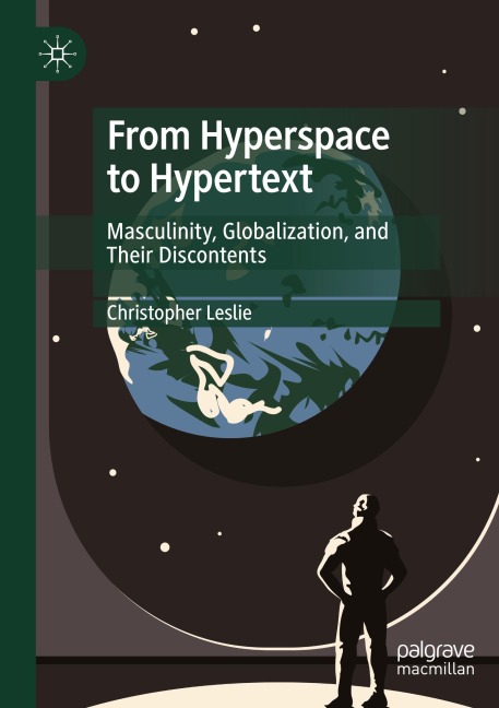 From Hyperspace to Hypertext: Masculinity, Globalization, and Their Discontents