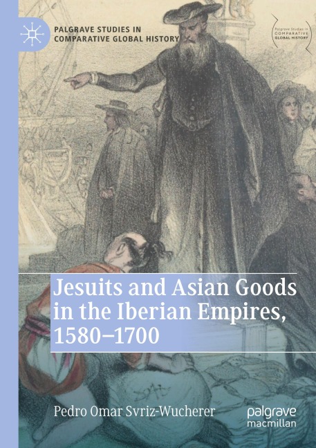 Jesuits and Asian Goods in the Iberian Empires, 1580-1700