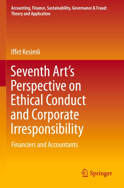 Seventh Arts Perspective on Ethical Conduct and Corporate Irresponsibility: Financiers and Accountants