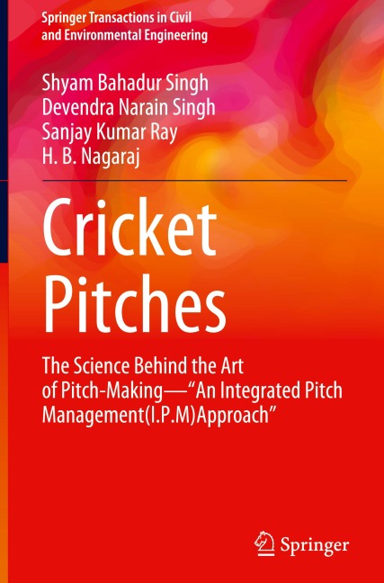 Cricket Pitches: The Science Behind the Art of Pitch-Making-"An Integrated Pitch Management (I.P.M) Approach"