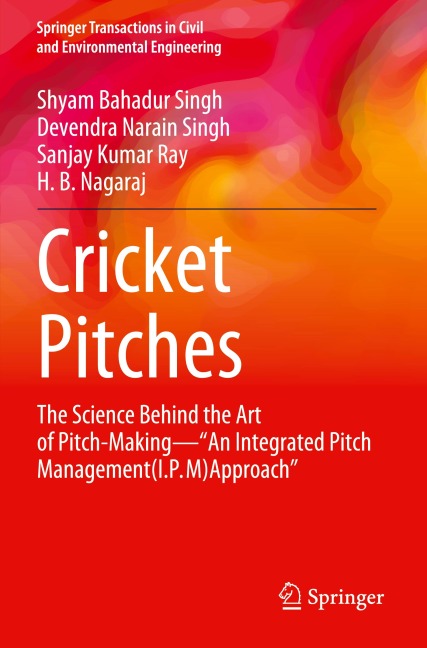 Cricket Pitches: The Science Behind the Art of Pitch-Making-An Integrated Pitch Management (I.P.M) Approach