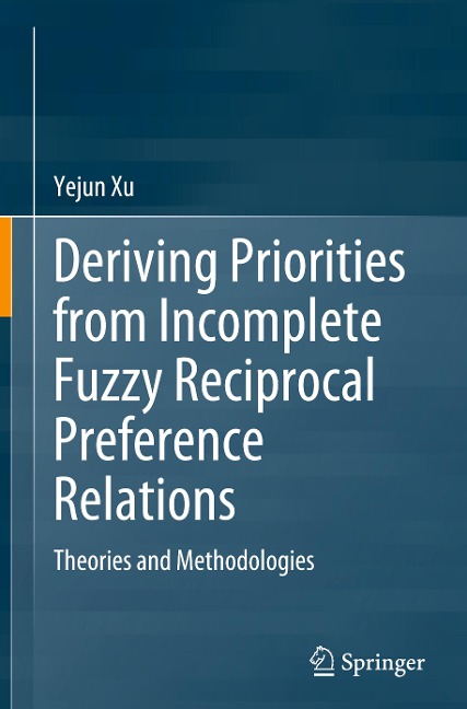 Deriving Priorities from Incomplete Fuzzy Reciprocal Preference Relations: Theories and Methodologies
