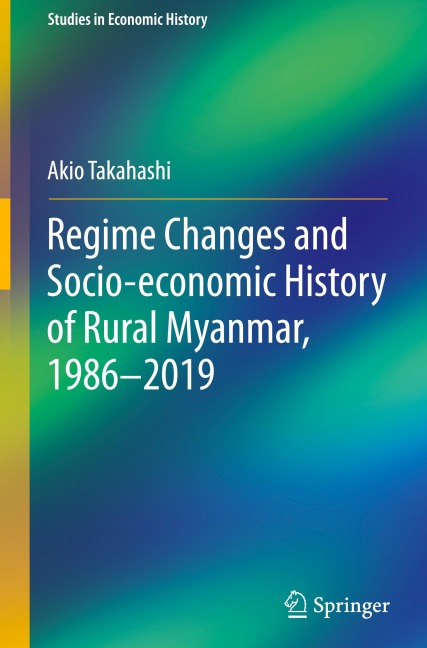Regime Changes and Socio-economic History of Rural Myanmar, 1986-2019