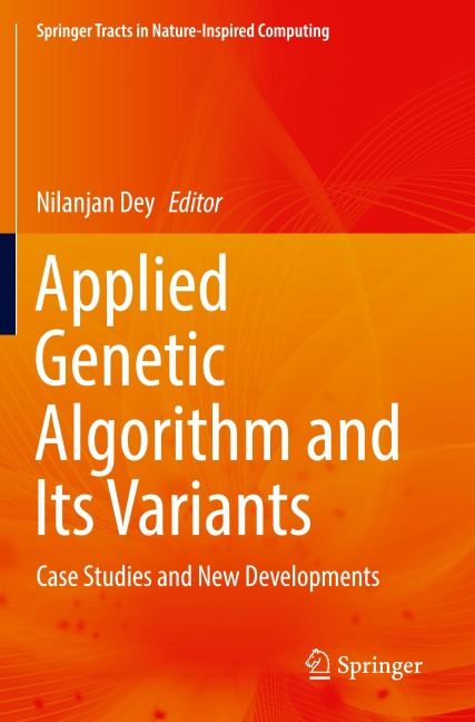 Applied Genetic Algorithm and Its Variants: Case Studies and New Developments