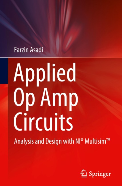 Applied Op Amp Circuits: Analysis and Design with NI® Multisim(TM)