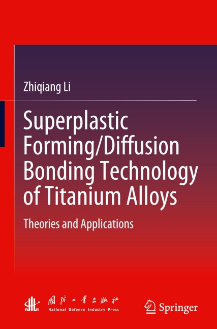 Superplastic Forming/Diffusion Bonding Technology of Titanium Alloys: Theories and Applications