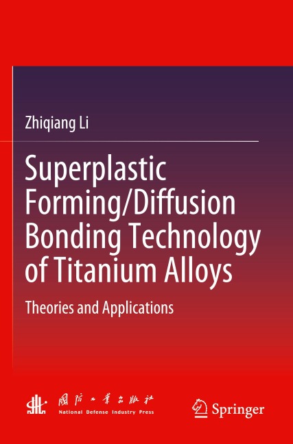 Superplastic Forming/Diffusion Bonding Technology of Titanium Alloys: Theories and Applications
