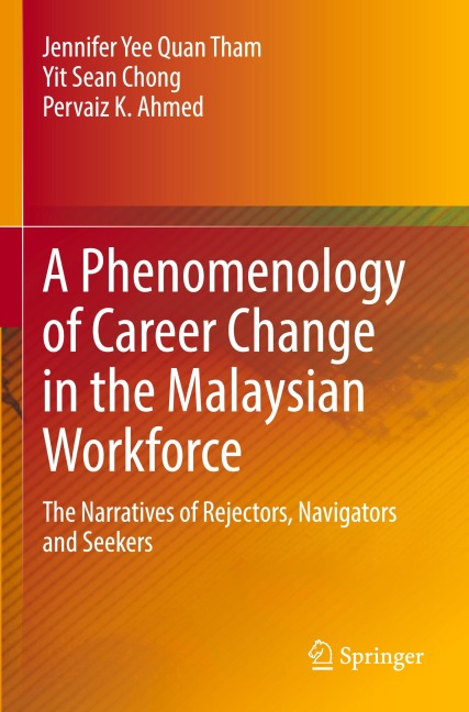 A Phenomenology of Career Change in the Malaysian Workforce: The Narratives of Rejectors, Navigators and Seekers