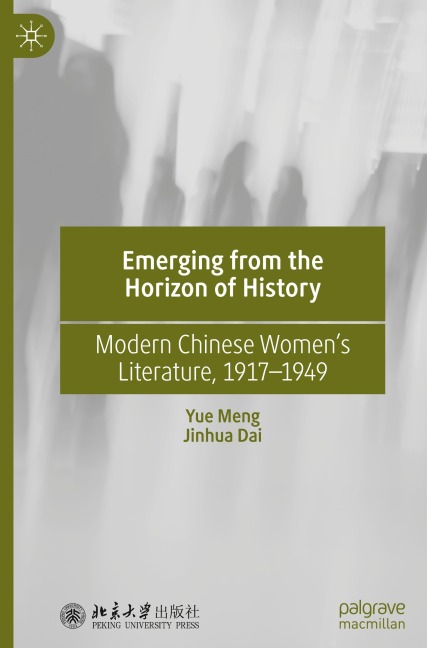 Emerging from the Horizon of History: Modern Chinese Women's Literature, 1917-1949