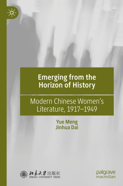 Emerging from the Horizon of History: Modern Chinese Womens Literature, 1917-1949