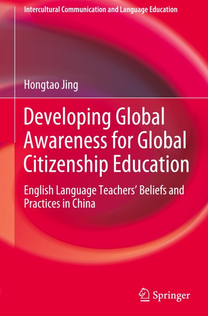 Developing Global Awareness for Global Citizenship Education: English Language Teachers' Beliefs and Practices in China