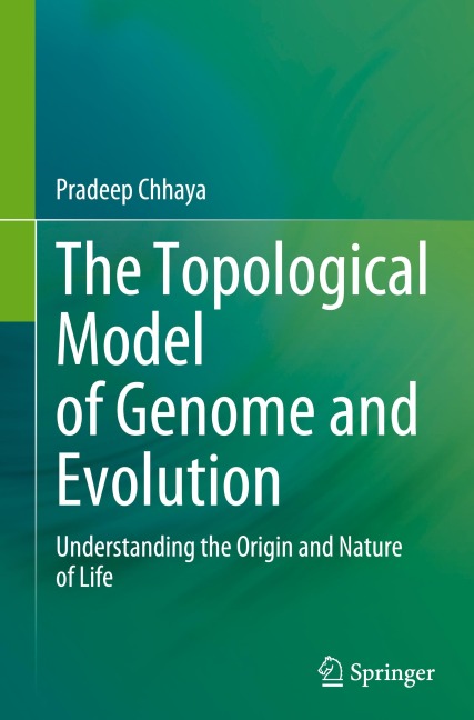 The Topological Model of Genome and Evolution: Understanding the Origin and Nature of Life