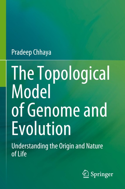 The Topological Model of Genome and Evolution: Understanding the Origin and Nature of Life