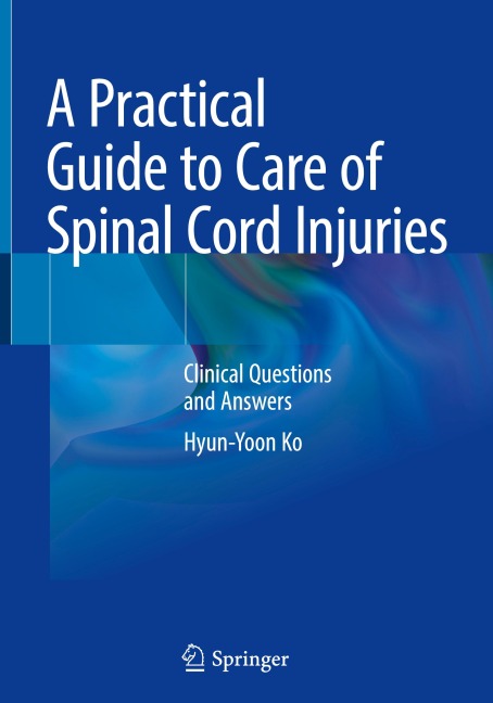 A Practical Guide to Care of Spinal Cord Injuries: Clinical Questions and Answers
