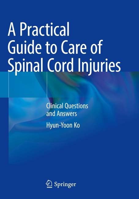 A Practical Guide to Care of Spinal Cord Injuries: Clinical Questions and Answers