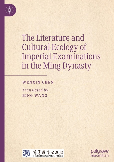 The Literature and Cultural Ecology of Imperial Examinations in the Ming Dynasty
