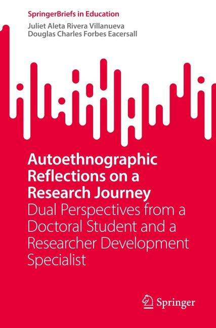 Autoethnographic Reflections on a Research Journey: Dual Perspectives from a Doctoral Student and a Researcher Development Specialist