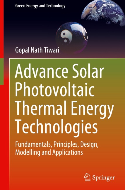 Advance Solar Photovoltaic Thermal Energy Technologies: Fundamentals, Principles, Design, Modelling and Applications