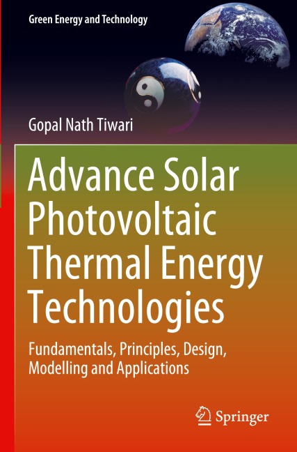 Advance Solar Photovoltaic Thermal Energy Technologies: Fundamentals, Principles, Design, Modelling and Applications