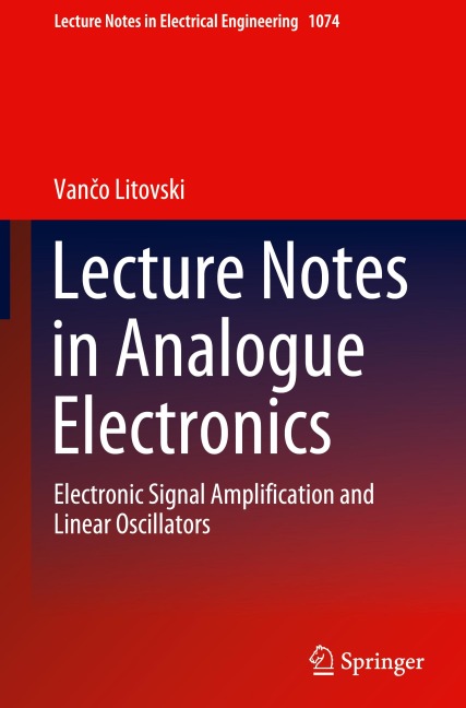 Lecture Notes in Analogue Electronics: Electronic Signal Amplification and Linear Oscillators